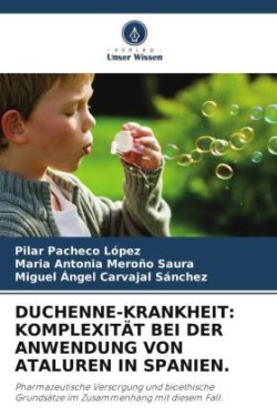 DUCHENNE-KRANKHEIT: KOMPLEXITÄT BEI DER ANWENDUNG VON ATALUREN IN SPANIEN.