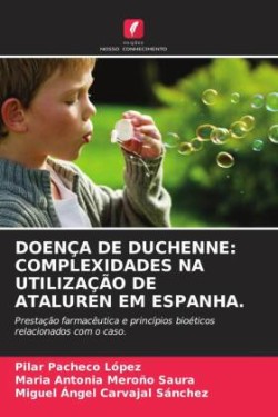 DOENÇA DE DUCHENNE: COMPLEXIDADES NA UTILIZAÇÃO DE ATALUREN EM ESPANHA.