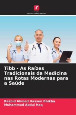 Tibb - As Raízes Tradicionais da Medicina nas Rotas Modernas para a Saúde