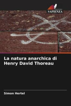 La natura anarchica di Henry David Thoreau