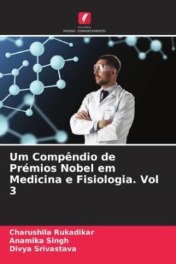 Um Compêndio de Prémios Nobel em Medicina e Fisiologia. Vol 3