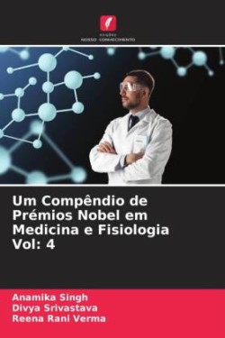 Um Compêndio de Prémios Nobel em Medicina e Fisiologia Vol: 4