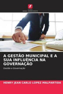 A GESTÃO MUNICIPAL E A SUA INFLUÊNCIA NA GOVERNAÇÃO