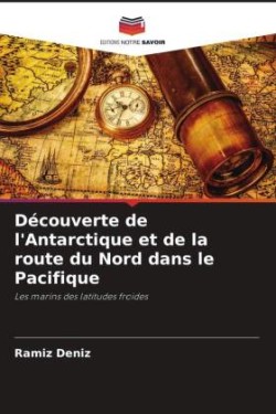 Découverte de l'Antarctique et de la route du Nord dans le Pacifique