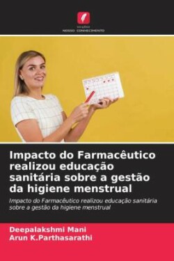 Impacto do Farmacêutico realizou educação sanitária sobre a gestão da higiene menstrual