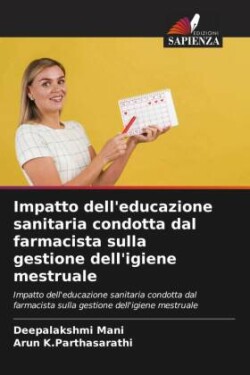 Impatto dell'educazione sanitaria condotta dal farmacista sulla gestione dell'igiene mestruale