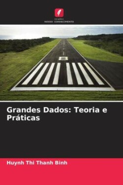 Grandes Dados: Teoria e Práticas