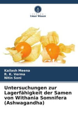 Untersuchungen zur Lagerfähigkeit der Samen von Withania Somnifera (Ashwagandha)