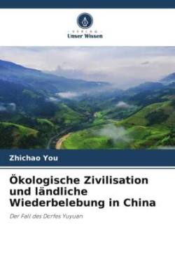 Ökologische Zivilisation und ländliche Wiederbelebung in China