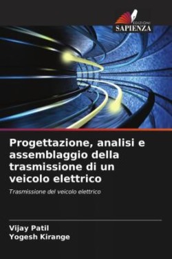 Progettazione, analisi e assemblaggio della trasmissione di un veicolo elettrico