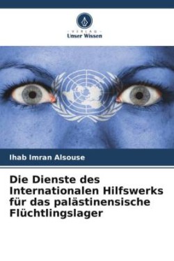 Dienste des Internationalen Hilfswerks für das palästinensische Flüchtlingslager