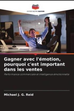 Gagner avec l'émotion, pourquoi c'est important dans les ventes