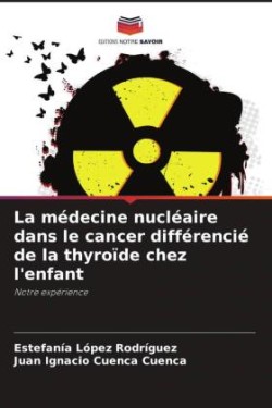 médecine nucléaire dans le cancer différencié de la thyroïde chez l'enfant