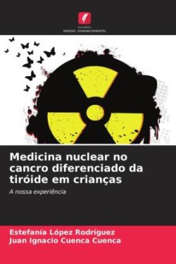 Medicina nuclear no cancro diferenciado da tiróide em crianças