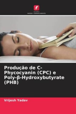 Produção de C-Phycocyanin (CPC) e Poly-beta-Hydroxybutyrate (PHB)