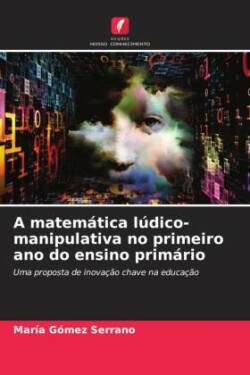 A matemática lúdico-manipulativa no primeiro ano do ensino primário