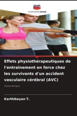 Effets physiothérapeutiques de l'entraînement en force chez les survivants d'un accident vasculaire cérébral (AVC)