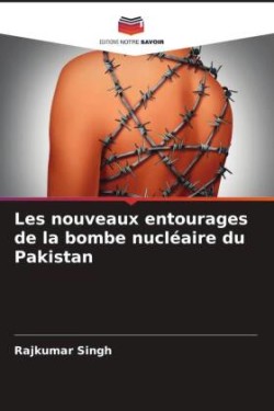 Les nouveaux entourages de la bombe nucléaire du Pakistan