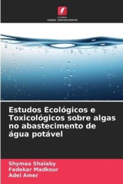 Estudos Ecol�gicos e Toxicol�gicos sobre algas no abastecimento de �gua pot�vel