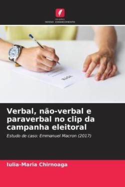 Verbal, não-verbal e paraverbal no clip da campanha eleitoral