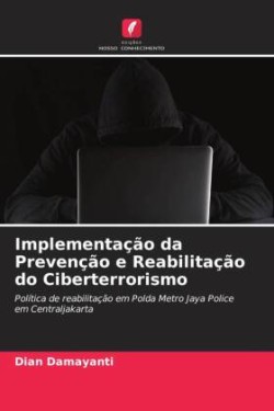 Implementação da Prevenção e Reabilitação do Ciberterrorismo