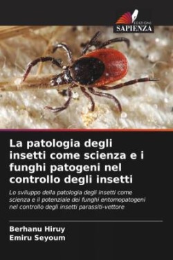 patologia degli insetti come scienza e i funghi patogeni nel controllo degli insetti