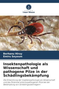 Insektenpathologie als Wissenschaft und pathogene Pilze in der Schädlingsbekämpfung