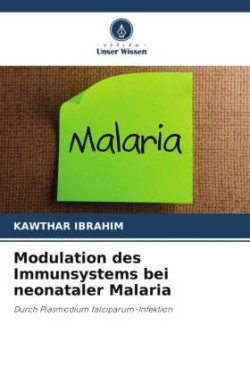 Modulation des Immunsystems bei neonataler Malaria