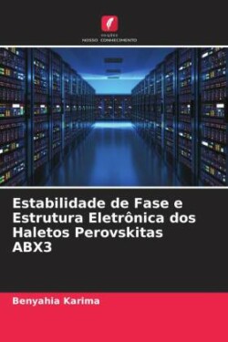 Estabilidade de Fase e Estrutura Eletrônica dos Haletos Perovskitas ABX3