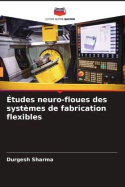 Études neuro-floues des systèmes de fabrication flexibles