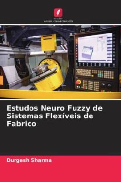 Estudos Neuro Fuzzy de Sistemas Flexíveis de Fabrico