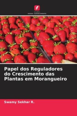 Papel dos Reguladores do Crescimento das Plantas em Morangueiro