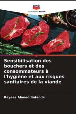 Sensibilisation des bouchers et des consommateurs � l'hygi�ne et aux risques sanitaires de la viande