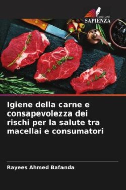 Igiene della carne e consapevolezza dei rischi per la salute tra macellai e consumatori
