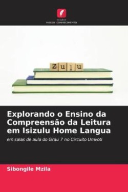 Explorando o Ensino da Compreensão da Leitura em Isizulu Home Langua