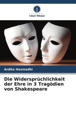 Widersprüchlichkeit der Ehre in 3 Tragödien von Shakespeare