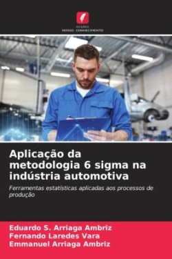 Aplicação da metodologia 6 sigma na indústria automotiva