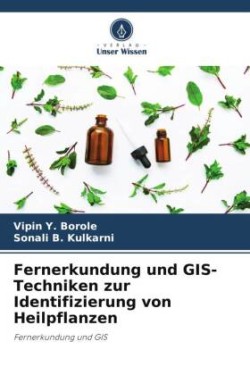 Fernerkundung und GIS-Techniken zur Identifizierung von Heilpflanzen