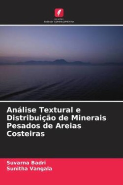 Análise Textural e Distribuição de Minerais Pesados de Areias Costeiras