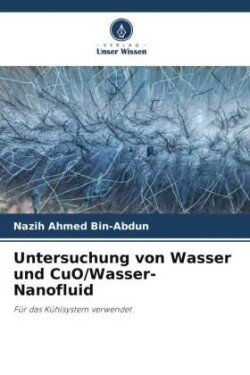 Untersuchung von Wasser und CuO/Wasser-Nanofluid
