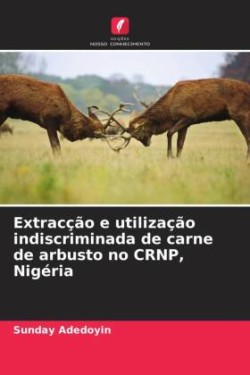 Extracção e utilização indiscriminada de carne de arbusto no CRNP, Nigéria