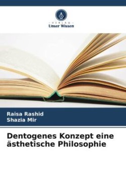 Dentogenes Konzept eine ästhetische Philosophie