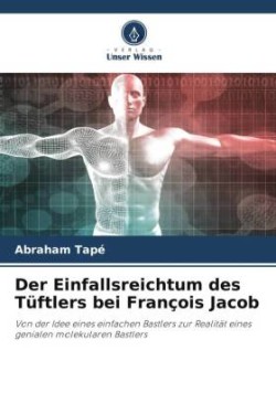 Einfallsreichtum des Tüftlers bei François Jacob