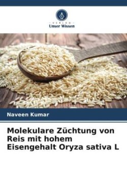 Molekulare Züchtung von Reis mit hohem Eisengehalt Oryza sativa L