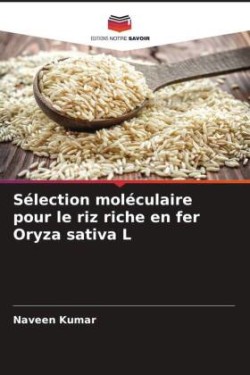 Sélection moléculaire pour le riz riche en fer Oryza sativa L