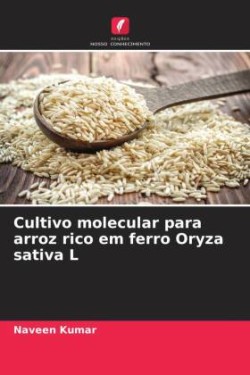 Cultivo molecular para arroz rico em ferro Oryza sativa L