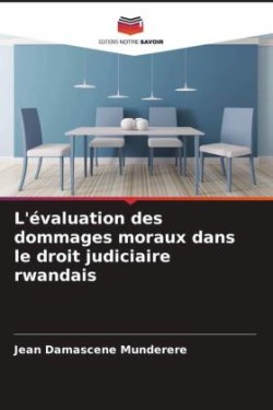 L'évaluation des dommages moraux dans le droit judiciaire rwandais