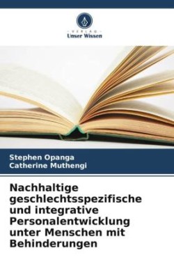 Nachhaltige geschlechtsspezifische und integrative Personalentwicklung unter Menschen mit Behinderungen