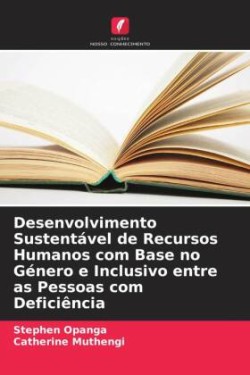 Desenvolvimento Sustentável de Recursos Humanos com Base no Género e Inclusivo entre as Pessoas com Deficiência