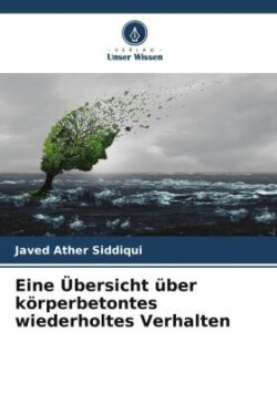 Eine Übersicht über körperbetontes wiederholtes Verhalten